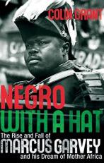 Negro with a Hat : The Rise and Fall of Marcus Garvey 
