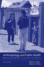 Anthropology and Public Health : Bridging Differences in Culture and Society 2nd