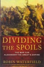 Dividing the Spoils : The War for Alexander the Great's Empire 