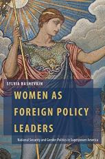 Women As Foreign Policy Leaders : National Security and Gender Politics in Superpower America 