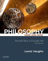 Philosophy Here and Now : Powerful Ideas in Everyday Life with Access 4th