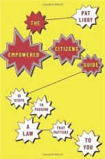 The Empowered Citizens Guide : 10 Steps to Passing a Law That Matters to You