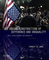 The Social Construction of Difference and Inequality : Race, Class, Gender, and Sexuality 8th