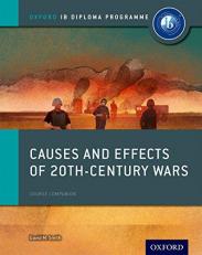 Causes and Effects of 20th Century Wars: IB History Course Book : Oxford IB Diploma Program