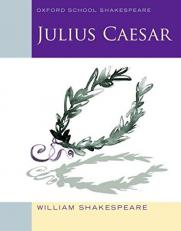 Julius Caesar (2010 Edition) : Oxford School Shakespeare 