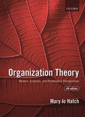 Organization Theory : Modern, Symbolic, and Postmodern Perspectives 4th