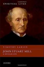 John Stuart Mill : A Secular Life 