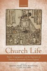 Church Life : Pastors, Congregations, and the Experience of Dissent in Seventeenth-Century England