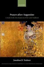 Prayer after Augustine : A Study in the Development of the Latin Tradition 
