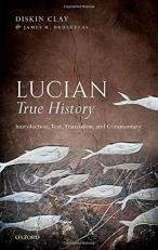Lucian, True History : Introduction, Text, Translation, and Commentary 