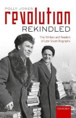 Revolution Rekindled : The Writers and Readers of Late Soviet Biography 