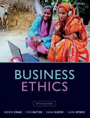 Business Ethics : Managing Corporate Citizenship and Sustainability in the Age of Globalization 5th