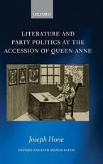 Literature and Party Politics at the Accession of Queen Anne 