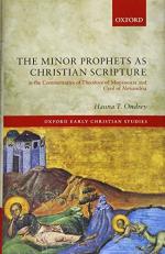 The Minor Prophets As Christian Scripture in the Commentaries of Theodore of Mopsuestia and Cyril of Alexandria 