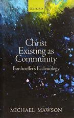 Christ Existing As Community : Bonhoeffer's Ecclesiology 