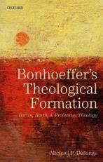 Bonhoeffer's Theological Formation : Berlin, Barth, and Protestant Theology 