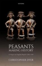 Peasants Making History : Living in an English Region 1200-1540 