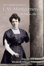The Complete Journals of L. M. Montgomery : The PEI Years, 1900-1911 