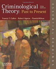 Criminological Theory: Past to Present : Essential Readings 5th