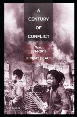 A Century of Conflict : War, 1914-2014 