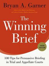 The Winning Brief : 100 Tips for Persuasive Briefing in Trial and Appellate Courts 3rd