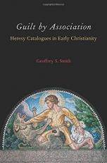 Guilt by Association : Heresy Catalogues in Early Christianity 