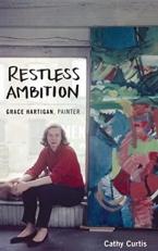Restless Ambition : Grace Hartigan, Painter 