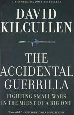 The Accidental Guerrilla : Fighting Small Wars in the Midst of a Big One