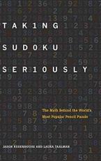 Taking Sudoku Seriously : The Math Behind the World's Most Popular Pencil Puzzle 