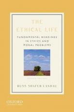 The Ethical Life : Fundamental Readings in Ethics and Moral Problems 2nd