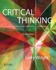 Critical Thinking : An Introduction to Analytical Reading and Reasoning 2nd