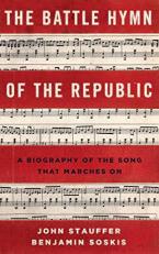 The Battle Hymn of the Republic : A Biography of the Song That Marches On 