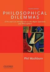 Philosophical Dilemmas : A Pro and con Introduction to the Major Questions and Philosophers 4th
