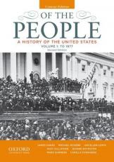 Of the People Vol. 1 : A History of the United States, Concise, Volume I: To 1877 2nd