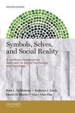 Symbols, Selves, and Social Reality : A Symbolic Interactionist Approach to Social Psychology and Sociology 4th