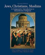 Jews, Christians, Muslims : A Comparative Introduction to Monotheistic Religions 2nd