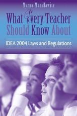What Every Teacher Should Know about IDEA 2004 Laws and Regulations 