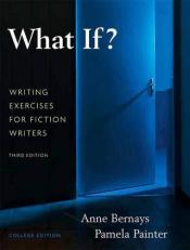 What If? Writing Exercises for Fiction Writers 3rd
