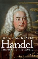 Handel: The Man & His Music 