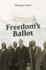 Freedom's Ballot : African American Political Struggles in Chicago from Abolition to the Great Migration 