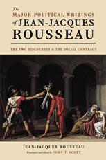 The Major Political Writings of Jean-Jacques Rousseau : The Two Discourses and the Social Contract