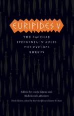 Euripides V : Bacchae, Iphigenia in Aulis, the Cyclops, Rhesus 3rd