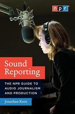 Sound Reporting : The NPR Guide to Audio Journalism and Production 