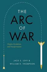 The Arc of War : Origins, Escalation, and Transformation 