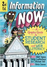 Information Now, Second Edition : A Graphic Guide to Student Research and Web Literacy