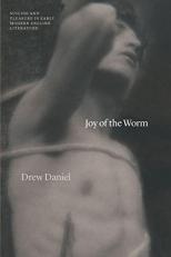 Joy of the Worm : Suicide and Pleasure in Early Modern English Literature 