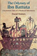The Odyssey of Ibn Battuta : Uncommon Tales of a Medieval Adventurer 
