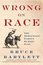 Wrong on Race : The Democratic Party's Buried Past 