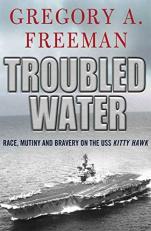 Troubled Water : Race, Mutiny, and Bravery on the USS Kitty Hawk 