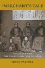 The Merchant's Tale : Yokohama and the Transformation of Japan 